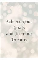 Achieve your goals and live your dreams
