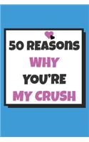 50 Reasons why you're my crush