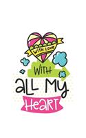 With all my heart Notebook Blank Composition Book, valentines day journal, valentines Notebook Gift, With all my heart Journal