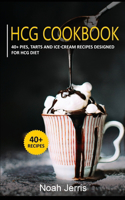Hcg Cookbook: 40+ Pies, Tarts and Ice-Cream Recipes designed for HCG diet