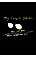 My People Skills are just Fine. It is my tolerance for idiots that needs work: Food Journal - Track your Meals - Eat clean and fit - Breakfast Lunch Diner Snacks - Time Items Serving Cals Sugar Protein Fiber Carbs Fat - 110 pag