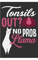 Tonsils Out? No Prob Llama: Tonsil surgery recovery, after surgery gifts, tonsils out gift, tonsil surgery gift 6x9 Journal Gift Notebook with 125 Lined Pages
