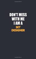 Don't Mess With Me I Am A Set Designer: Career journal, notebook and writing journal for encouraging men, women and kids. A framework for building your career.