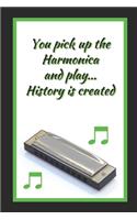 You Pick Up The Harmonica And Play.. History Is Created