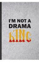 I'm Not a Drama King