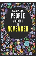 SPECIAL PEOPLE ARE BORN IN NOVEMBER Notebook Birthday Gift: Lined Notebook / Journal Gift, 120 Pages, 6x9, Soft Cover, Matte Finish