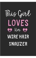 This Girl Loves Her Wire Hair Snauzer