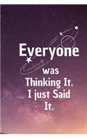 everyone was thinking it i just said it: 102 Pages With Contact Infos 6*9 Blank Lined Notebook Funny Gift for Team Members At Work. From Boss, Coworker Gift for Women and Men/Notebook Quote