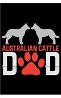 Australian Cattle Dad: Cool Australian Cattle Dog Journal Notebook - Australian Cattle Puppy Lover Gifts - Funny Australian Cattle Dog Notebook - Australian Cattle Owner G