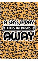 A Sass A Day Keeps The Basics Away: Leopard Print Sassy Mom Journal / Snarky Notebook
