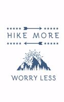 Hike More Worry Less: Blank Lined Journal (Notebook, Diary) Gift for Hiking Lovers (120 pages, Lined, 6x9) Funny Hike Mountains Camping Gift Journal Notebook