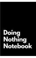 Doing Nothing Notebook