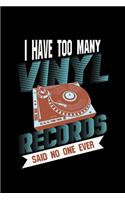 I Have Too Many Vinyl Records Said No One Ever