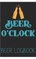 Beer O'clock (Beer Logbook): Beer taste logbook for beer lovers - Beer Notebook - Craft Beer Lovers Gifts