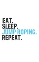 Eat Sleep Jump Roping Repeat Best Gift for Jump Roping Fans Notebook A beautiful: Lined Notebook / Journal Gift, Jump Roping Cool quote, 120 Pages, 6 x 9 inches, Personal Diary, Best Gift for Jump Roping Lovers, Customized Journal