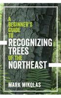 A Beginner's Guide to Recognizing Trees of the Northeast: (English)