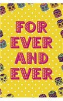 For Ever And Ever: Day Of The Death Notebook Journal Composition Blank Lined Diary Notepad 120 Pages Paperback Yellow