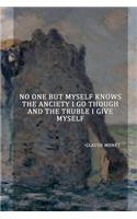 No One But Myself Knows The Anciety I Go Though And The Truble I Give Myself.