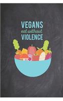 Vegans Eat Without Violence - Fruits Vegetables Dairy Meat Free Journal