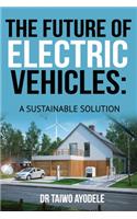 Future of Electric Vehicles: A Sustainable Solution
