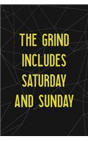 The Grind Includes Saturday And Sunday: All Purpose 6x9 Blank Lined Notebook Journal Way Better Than A Card Trendy Unique Gift Abstract Black Grind