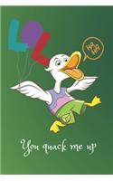 You Quack Me Up: Punny Journal Notebook Diary 6" x 9" 120 lined pages