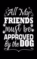 All My Friends Must Be Approved By the Dog