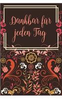 Dankbar für jeden Tag: Dankbarkeits-Tagebuch im DIN-A5 Format mit 120 linierten Seiten Notiere, wofür du an diesem Tag dankbar bist für mehr Achtsamkeit