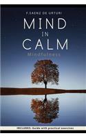 MIND in CALM: Guide do start meditating using MINDFULNESS as a tool for STRESS, anxiety, unhappiness and exhaustion management to live a SIMPLER and SATISFYING LI