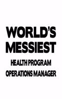 World's Messiest Health Program Operations Manager: Awesome Health Program Operations Manager Notebook, Health Program Operations Managing/Organizer Journal Gift, Diary, Doodle Gift or Notebook - 6 x 