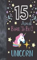 15 And Born To Be A Unicorn