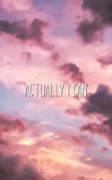 Actually I Can: Motivational Aesthetic Quote Lined Notebook Gift
