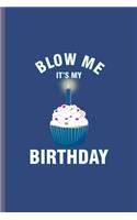 Blow me it's my Birthday