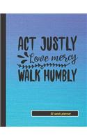 Act Justly Love Mercy Walk Humbly: Christian Gift planner / organizer / to do list / journal / 104 pages / checklist / notes