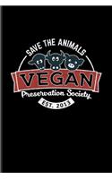 Save The Animals Vegan Preservation Society Est. 2013