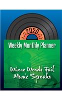 2020 Weekly Monthly Planner - Where Words Fail Music Speaks: Music Planner for 2020 53 Week Full Year Calendar Spreads with Holidays