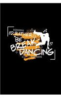 I'd rather be Breakdancing
