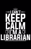 I Can't Keep Calm I'm A Librarian
