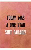 Today was a one star shit parade!