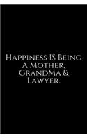 Happiness Is Being A Mother, Grandma & Lawyer: Lawyer Gift: 6x9 Notebook, Ruled, 100 pages, funny appreciation gag gift for men/women, for office, unique diary for her/him, perfect as a