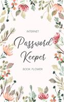 Internet Password Keeper Book Flower: The Floral Designed Personal Forget Me Not Password Keeper Journal And Logbooks Organizer With Alphabetical Tabs To Protect Usernames And Passwords (1 Internet Password Keeper Book Flower)