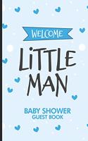 Welcome Little Man Baby Shower Guest Book: Guest Registry For Baby Shower, New Parents Journal, Family Well-Wishes, Advice, & Baby Predictions Notebook, Welcoming New Baby Boy