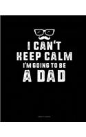 I Can't Keep Calm I'm Going To Be A Dad: Menu Planner(1812 Menu Planner)