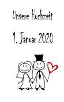 Unsere Hochzeit - 1. Januar 2020: Hochzeitsplaner, Weddingplaner, Hochzeitscheckliste, Jahrestag, Hochzeitsdatum - Individuelles Geschenk für Braut, Trauzeugen, Trauzeugin und Brautp