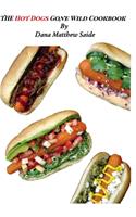 The Hot Dogs Gone Wild Cookbook