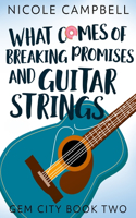What Comes of Breaking Promises and Guitar Strings (Gem City Book 2)
