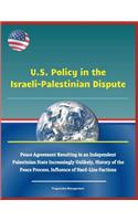 U.S. Policy in the Israeli-Palestinian Dispute - Peace Agreement Resulting in an Independent Palestinian State Increasingly Unlikely, History of the Peace Process, Influence of Hard-Line Factions