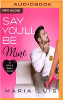 Say You'll Be Mine
