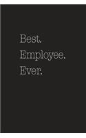 Best. Employee. Ever.: 6X9 Corporate Appreciation Gift Journal
