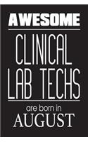 Awesome Clinical Lab Techs Are Born In August: Clinical Laboratory Scientist Novelty Birthday Gift Notebook